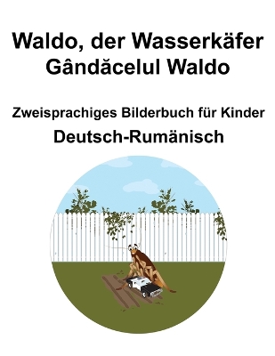 Book cover for Deutsch-Rum�nisch Waldo, der Wasserk�fer / G�ndăcelul Waldo Zweisprachiges Bilderbuch f�r Kinder