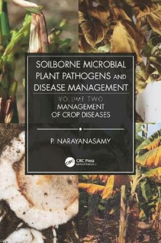 Cover of Soilborne Microbial Plant Pathogens and Disease Management, Volume Two