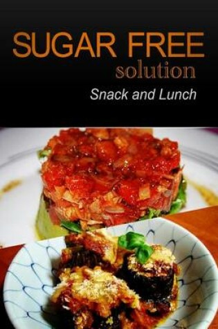 Cover of Sugar-Free Solution - Snack and Lunch