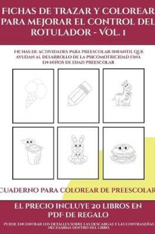 Cover of Cuaderno para colorear de preescolar (Fichas de trazar y colorear para mejorar el control del rotulador - Vol 1)