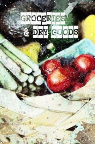 Cover of Groceries & Dry Goods