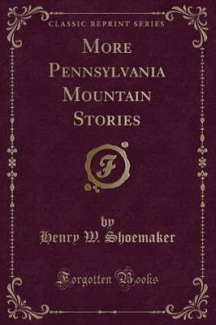 Cover of More Pennsylvania Mountain Stories (Classic Reprint)