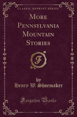 Book cover for More Pennsylvania Mountain Stories (Classic Reprint)