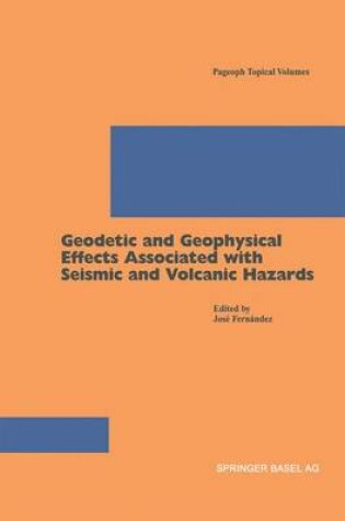 Cover of Geodetic and Geophysical Effects Associated with Seismic and Volcanic Hazards