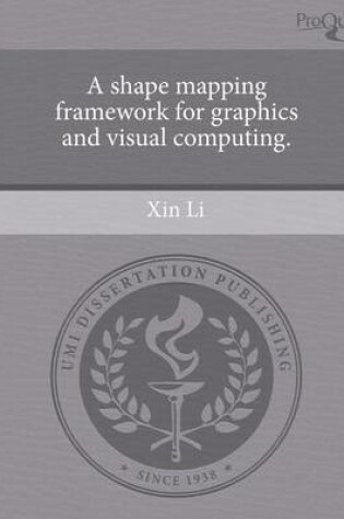 Cover of A Shape Mapping Framework for Graphics and Visual Computing