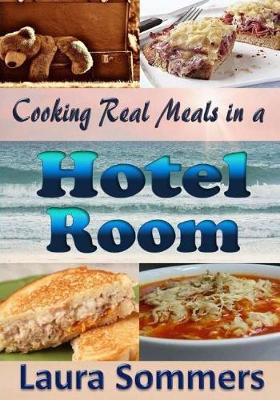 Book cover for Cooking Real Meals in a Hotel Room