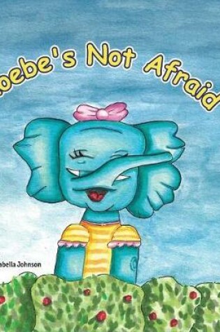 Cover of Phoebe's Not Afraid