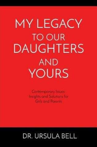 Cover of My Legacy To Our Daughters And Yours
