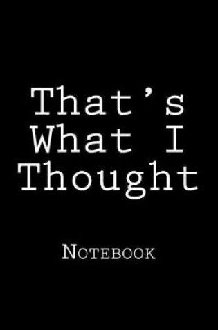 Cover of That's What I Thought