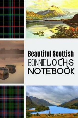 Cover of Beautiful Scottish Bonnie Lochs Notebook