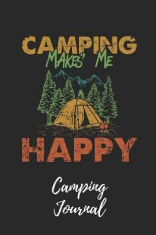 Cover of Camping Makes Me Happy Journal