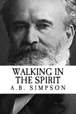 Book cover for A.B. Simpson Walking in the Spirit {revival Press Edition}