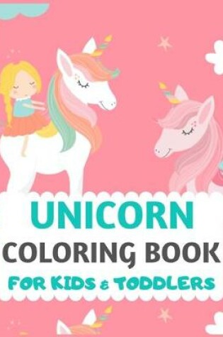 Cover of Unicorn Coloring Book For Kids And Toddlers