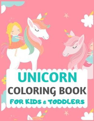 Book cover for Unicorn Coloring Book For Kids And Toddlers