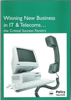 Book cover for Winning New Business in IT & Telecoms - the Critical Success Factors