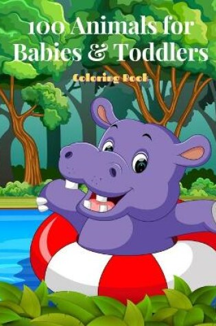 Cover of 100 Animals for Babies & Toddlers - Coloring Book