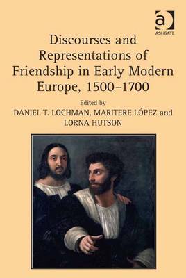 Book cover for Discourses and Representations of Friendship in Early Modern Europe, 1500-1700