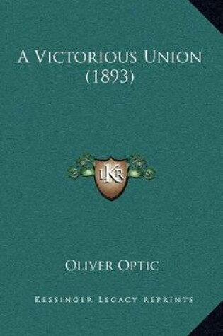 Cover of A Victorious Union (1893)