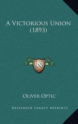 Book cover for A Victorious Union (1893)