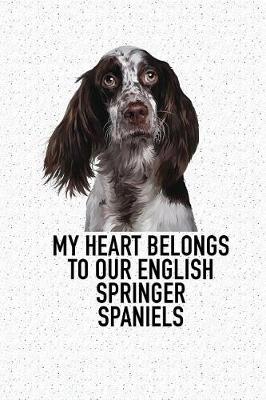 Book cover for My Heart Belongs to Our English Springer Spaniels
