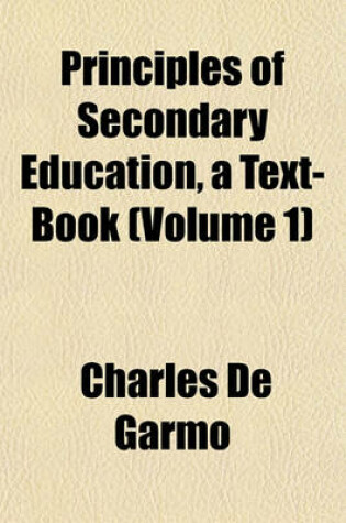 Cover of Principles of Secondary Education, a Text-Book (Volume 1)