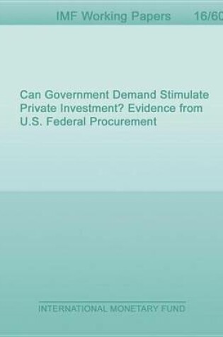 Cover of Can Government Demand Stimulate Private Investment? Evidence from U.S. Federal Procurement