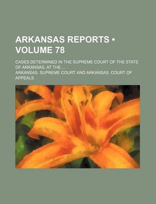 Book cover for Arkansas Reports (Volume 78); Cases Determined in the Supreme Court of the State of Arkansas, at the