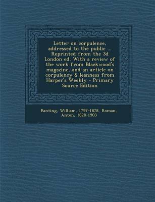 Book cover for Letter on Corpulence, Addressed to the Public ... Reprinted from the 3D London Ed. with a Review of the Work from Blackwood's Magazine, and an Article on Corpulency & Leanness from Harper's Weekly