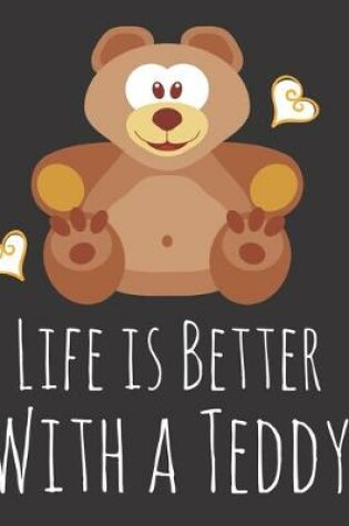 Cover of Life is Better With a Teddy