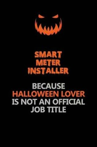 Cover of Smart Meter Installer Because Halloween Lover Is Not An Official Job Title