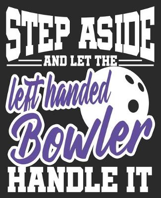 Book cover for Step Aside nd Let the left Handed Bowler Handle It