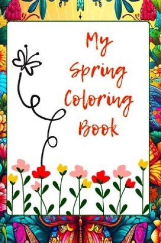 Cover of MY Spring Coloring Book for Adults and Grown-Ups