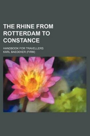 Cover of The Rhine from Rotterdam to Constance; Handbook for Travellers