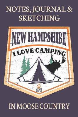 Book cover for Notes Journal & Sketching New Hampshire I love Camping In Moose Country