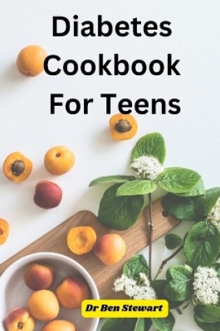 Cover of Diabetes Cookbook For Teens