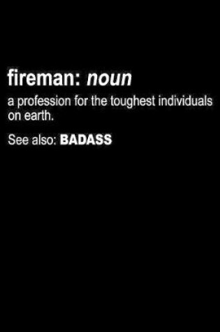 Cover of Fireman Noun A Profession For The Toughest Individuals on Earth