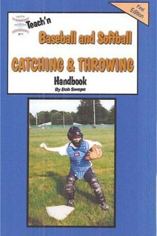 Cover of Teach'n Baseball & Softball Catching and Throwing Free Flow Handbook