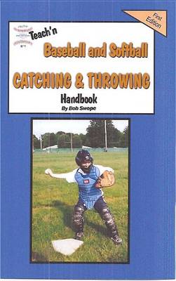 Book cover for Teach'n Baseball & Softball Catching and Throwing Free Flow Handbook