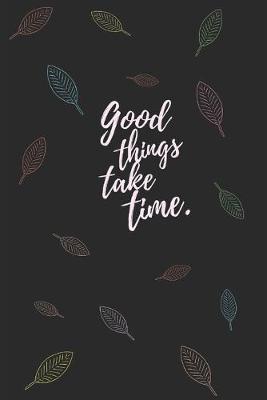 Book cover for Good Things Take Time