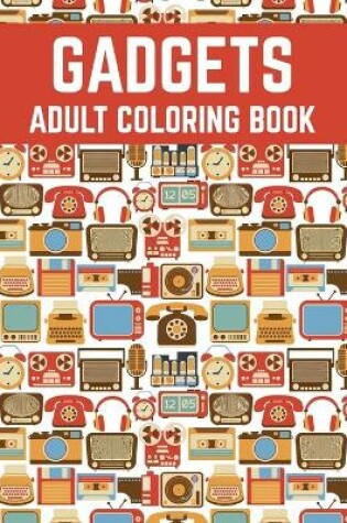 Cover of Gadgets Adult Coloring Book
