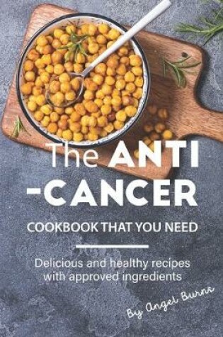 Cover of The Anti-Cancer Cookbook That You Need