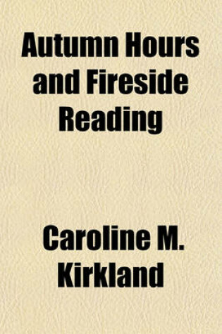 Cover of Autumn Hours and Fireside Reading