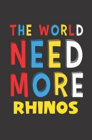 Cover of The World Need More Rhinos