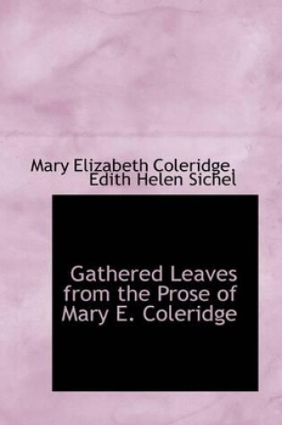 Cover of Gathered Leaves from the Prose of Mary E. Coleridge