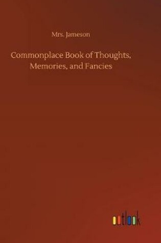 Cover of Commonplace Book of Thoughts, Memories, and Fancies
