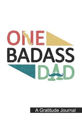 Book cover for One Badass Dad - A Gratitude Journal