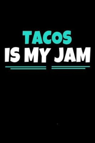 Cover of Tacos Is My Jam