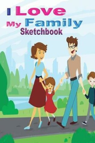 Cover of I Love My Family Sketchbook