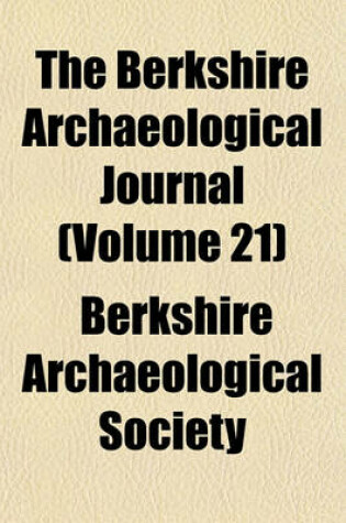 Cover of The Berkshire Archaeological Journal (Volume 21)