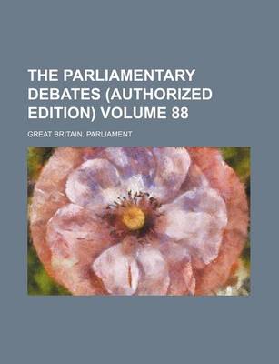 Book cover for The Parliamentary Debates (Authorized Edition) Volume 88